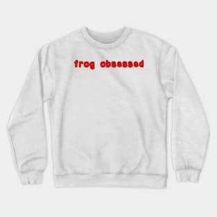 frog obsessed red Crewneck Sweatshirt